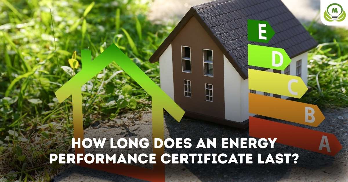 How Long Does an Energy Performance Certificate Last How Long Does an Energy Performance Certificate Last